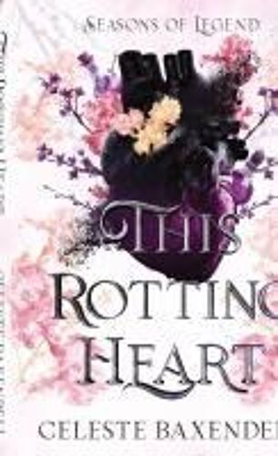 This Rotting Heart Paperback Book By Celeste Baxendell