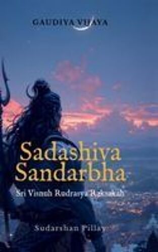 Sadashiva Sandarbha : Sri Visnuh Rudrasya Raksakah Paperback Book By Sudarshan Pillay