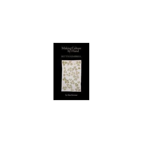 Making Culture By Hand: Bettye Kimbrell Paperback Book By Alan Govenar