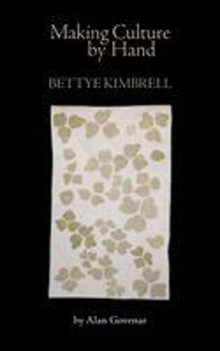 Making Culture By Hand: Bettye Kimbrell Paperback Book By Alan Govenar