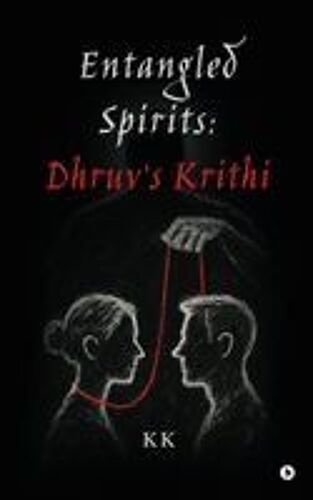 Entangled Spirits: Dhruv's Krithi Paperback Book By Notion Press Media Pvt. Ltd