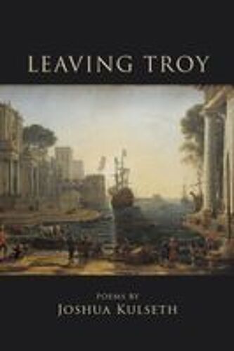 Leaving Troy Paperback Book By Joshua Kulseth