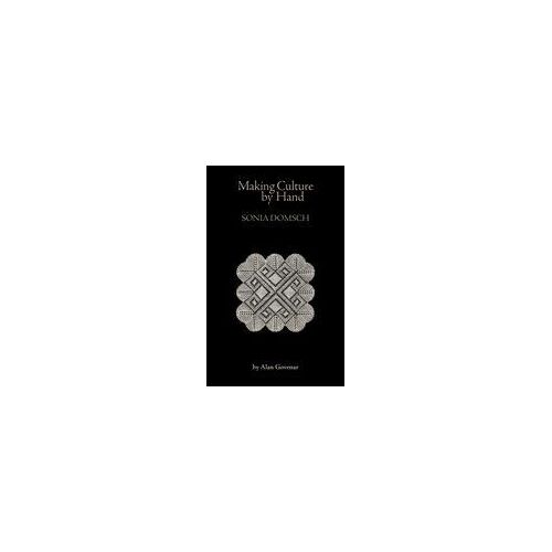 Making Culture By Hand: Sonia Domsch Paperback Book By Alan Govenar