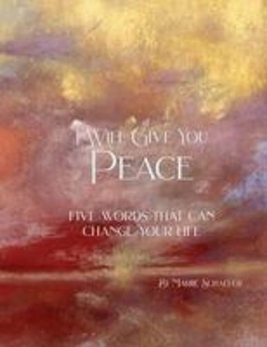 I Will Give You Peace: Five Words That Can Change Your Life Paperback Book By Marjie Schaefer