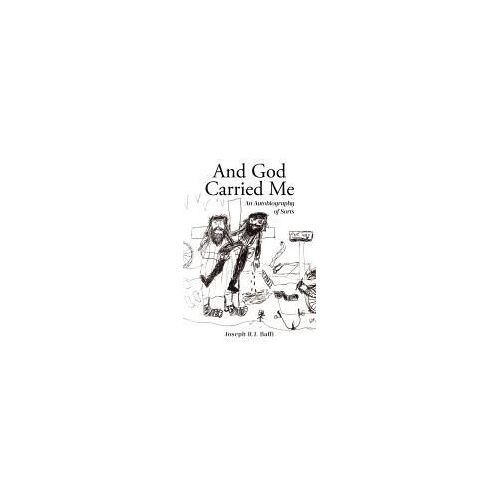 And God Carried Me: An Autobiography Of Sorts Paperback Book By Baffi,Joseph R. J.,