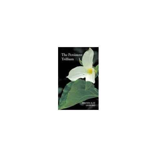The Persistent Trillium Paperback Book By Brenda Kay Ledford