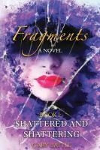 Fragments: Shattered And Shattering Paperback Book By Gary L Battle
