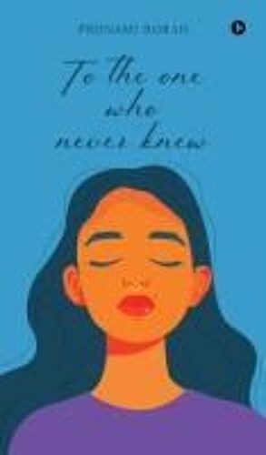 To The One Who Never Knew Paperback Book By Pronami Borah