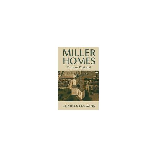 Miller Homes: Truth Or Fictional Paperback Book By Charles Feggans