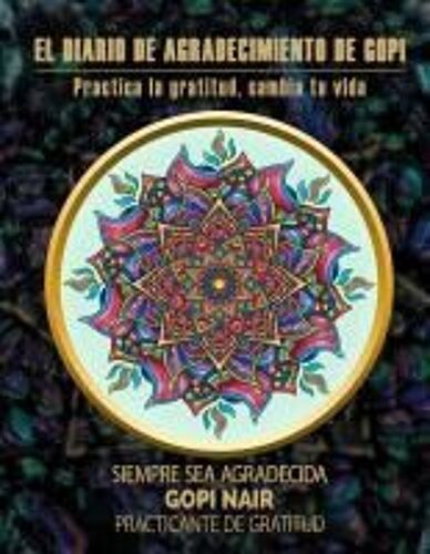 Gopi's Gratitude Journal : Practice Gratitude, Change Your Life (Spanish Edition) Paperback Book By Gopi Nair