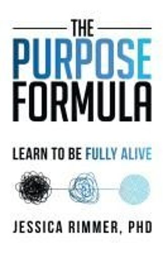 The Purpose Formula : Learn To Be Fully Alive Paperback Book By Jessica Rimmer