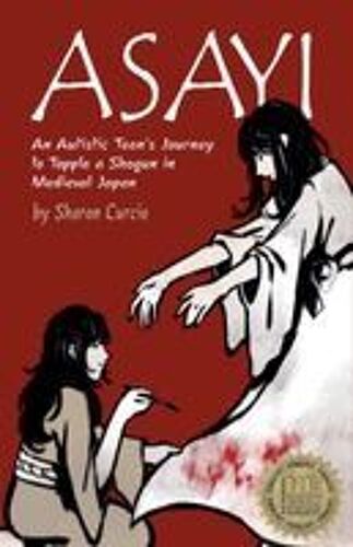 Asayi An Autistic Teen's Journey To Topple A Shogun In Medieval Japan Paperback Book By Sharon Curcio