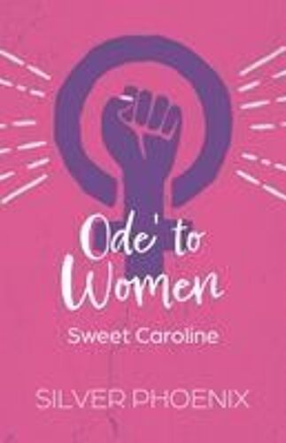 Ode' To Women: Sweet Caroline Paperback Book By Silver Phoenix