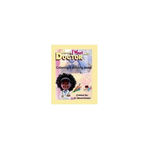 Mommy I Want To Be A Doctor Coloring &amp; Activity Book Paperback By Alexis Donald