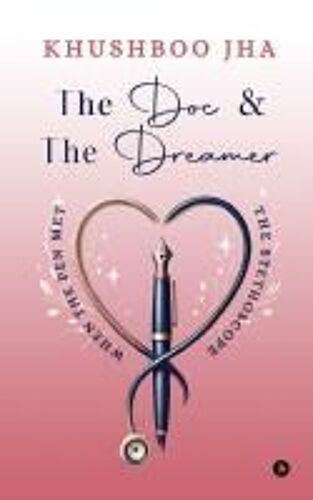 The Doc And The Dreamer : When The Pen Met The Stethoscope Paperback Book By Khushboo Jha