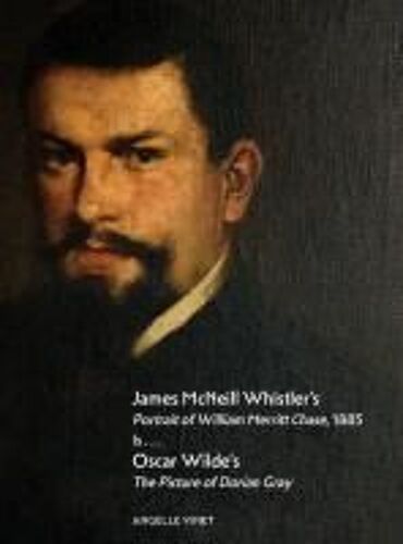 James Mcneill Whistler's Portrait Of William Merritt Chase, 1885 Is...Oscar Wilde's The Picture Of Dorian Gray Paperback Book By Angelle M. Vinet
