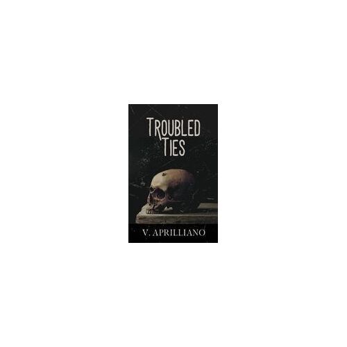 Troubled Ties Paperback Book By Vanessa Aprilliano