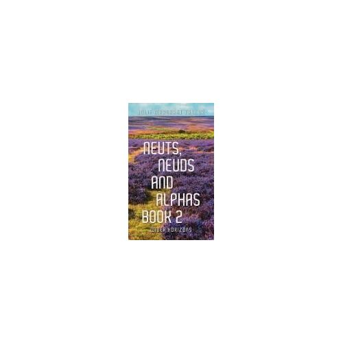 Neuts, Neuds And Alphas Book 2: Wider Horizons Paperback By Julie Margaret Taylor