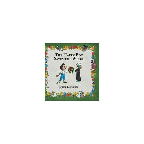 The Happy Boy Saves The Witch: A Happy Boy Adventure About The Power Of Love Paperback Book By Janice Lawrence