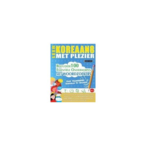 Leer Koreaans Met Plezier - Voor Volwassenen: Gemakkelijk Tot Gevorderd - Bestudeer 100 Essentiële Onderwerpen Met Woordzoekers - Vol.1 Paperback Book By Linguas Classics