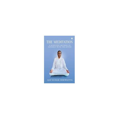 The Meditation : A Scientific Method To Connect With The Divine Paperback Book By Ajay Kumar Shriwastva