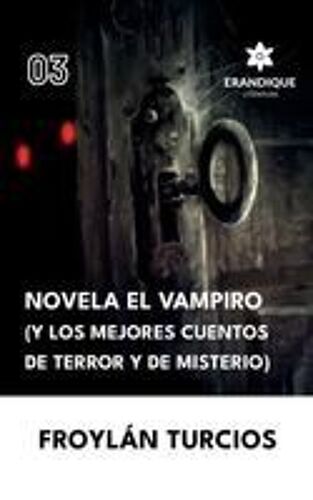 Novela El Vampiro (Y Los Mejores Cuentos De Terror Y Misterio) Paperback Book By Froylán Turcios