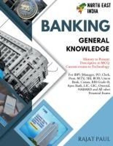 Banking : From History To Advanced; For Ibps, Po, Clerk, Rrb, Sbi, Nabard, Sidbi Apex Bank And All Other Exams Paperback Book By Rajat Paul