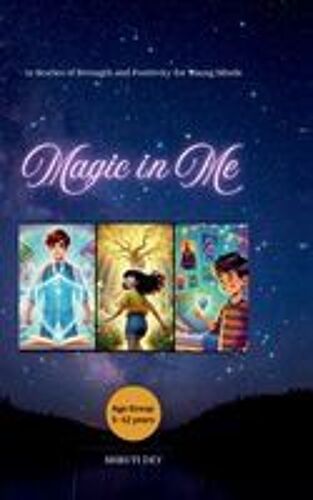 Magic In Me : 15 Stories Of Strength And Positivity For Young Minds Paperback Book By Shruti Dey