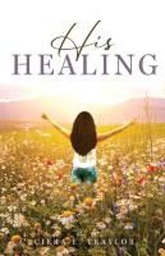 His Healing Paperback Book By Ciera E. Traylor