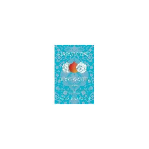 Harvesting Rosewater Paperback Book By Paria Hassouri