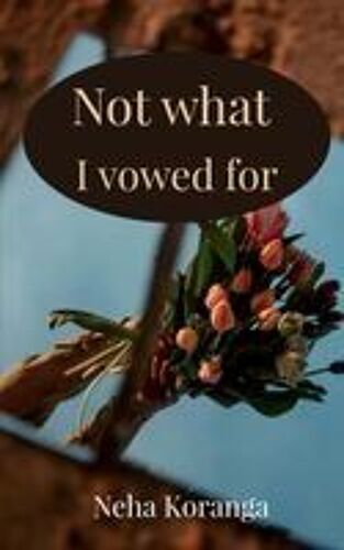 Not What I Vowed For Paperback Book By Neha Koranga