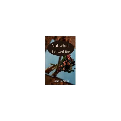 Not What I Vowed For Paperback Book By Neha Koranga