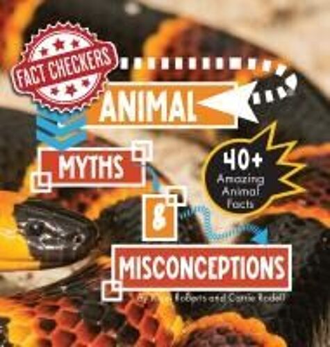 Animal Myths & Misconceptions: 40+ Amazing Animal Facts Paperback Book By Kizzi Roberts