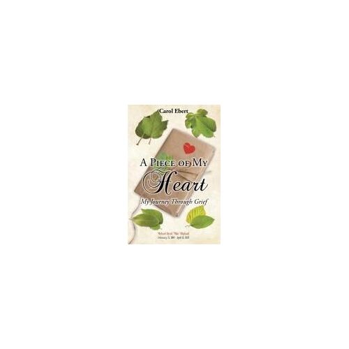 A Piece Of My Heart: My Journey Through Grief Paperback Book By Ebert,Carol,