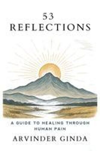 53 Reflections: A Guide To Healing Through Human Pain Paperback Book By Arvinder Ginda