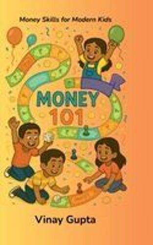 Money 101 : Money Skills For Modern Kids Paperback Book By Vinay Gupta