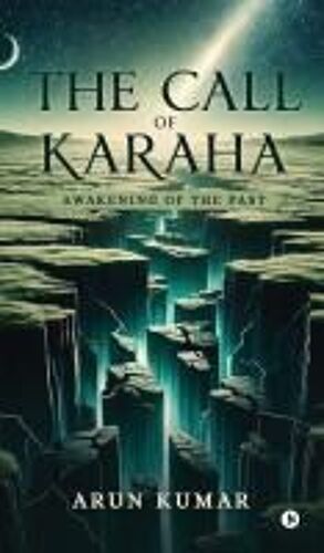 The Call Of Karaha : Awakening Of The Past Paperback Book By Arun Kumar