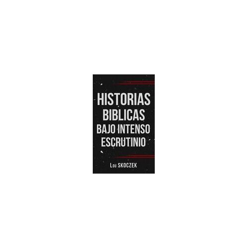 Historias Biblicas Bajo Intenso Escrutinio Paperback Book By Lou Skoczek