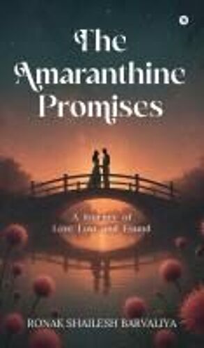 The Amaranthine Promises : A Journey Of Love Lost And Found Paperback Book By Ronak Shailesh Barvaliya