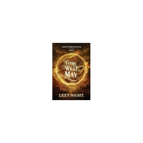 Come What May: Tales Of Forgotten Fae Paperback Book By Lexy Night