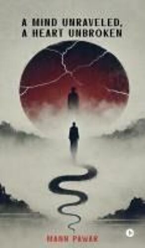 A Mind Unraveled, A Heart Unbroken Paperback Book By Mann Pawar