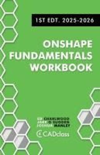 Onshape Fundamentals Workbook: Step-By-Step Projects, Essential Tools, And Real-World Skills To Master Cad With Onshape Paperback By Jake O Sugden