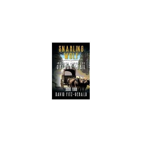 Snarling Wolf: A Pioneer Western Adventure Paperback Book By David Fitz-Gerald