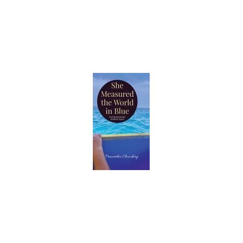 She Measured The World In Blue : An Emotional And Aesthetic Scale Paperback Book By Praneetha Chowdary