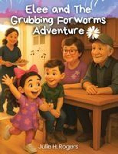 Elee And The Grubbing For Worms Adventure Paperback Book By Julie Houston Rogers