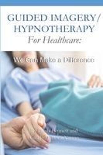 Guided Imagery/Hypnotherapy For Healthcare: We Can Make A Difference Paperback Book By Linda Bennett