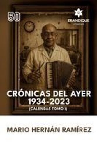 Crónicas Del Ayer: 1934-2023 (Calendas Tomo I) Paperback Book By Mario Hernán Ramírez