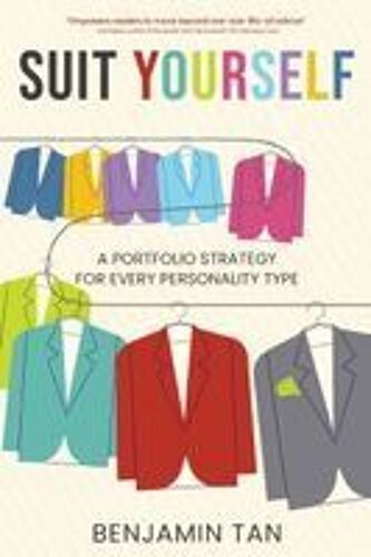 Suit Yourself: A Portfolio Strategy For Every Personality Type Paperback Book By Benjamin Tan