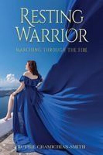 Resting Warrior: Marching Through The Fire Paperback Book By Ruthie Chamichian-Smith