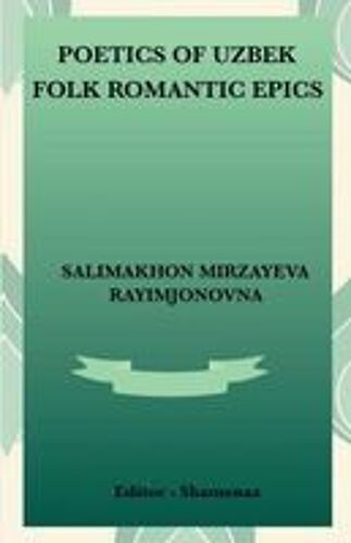 Poetics Of Uzbek Folk Romantic Epics Paperback Book By Salimakhon Mirzayeva Rayimjonovna